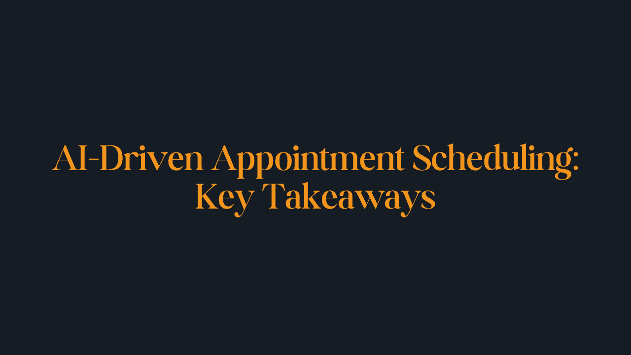 AI-Driven Appointment Scheduling- Key Takeaways